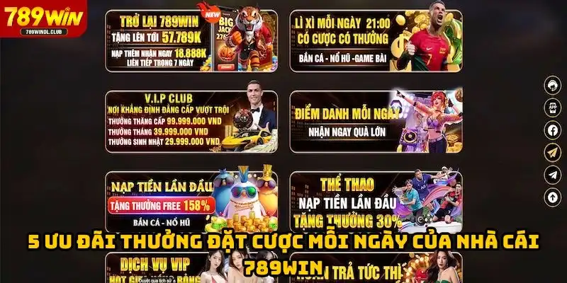 5 ưu đãi thưởng đặt cược mỗi ngày của nhà cái 789win