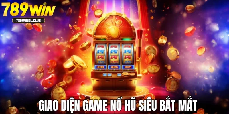 Giới thiệu game nổ hũ trực tuyến về giao diện đồ họa 