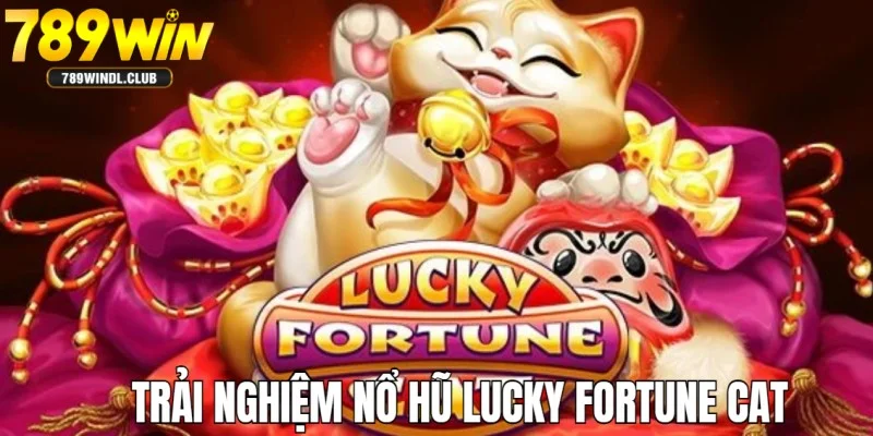 Tham gia trò chơi nổ hũ Lucky Fortune Cat siêu thú vị 