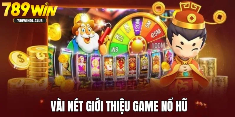 Giới thiệu game nổ hũ với những kiến thức liên quan 