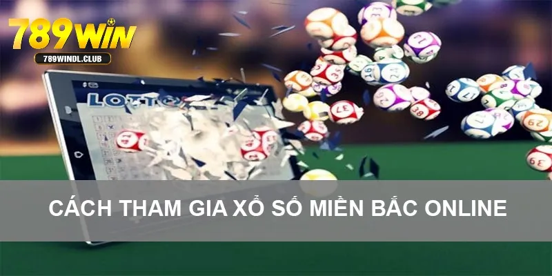 Cách tham gia xổ số miền Bắc online cực dễ