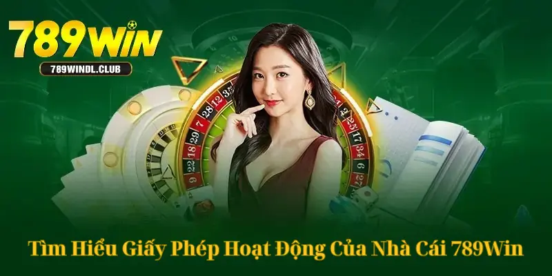Những thông tin quan trọng về chứng chỉ giấy phép hoạt động của 789win