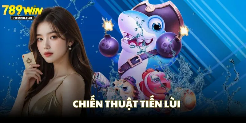 Mẹo chơi bắn cá tiến - lùi giúp săn cá lớn ít tốn đạn