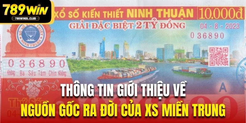 Thông tin giới thiệu về nguồn gốc ra đời của Xổ số miền Trung